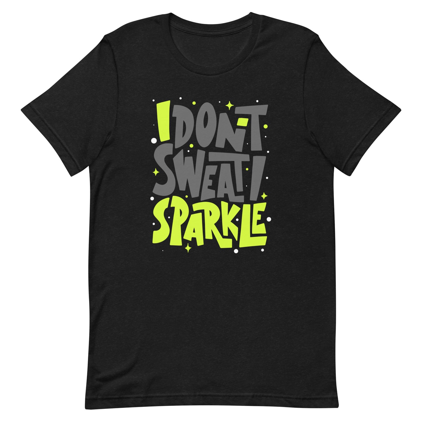 I don't sweat i sparkle t-shirt The Workout Inspiration