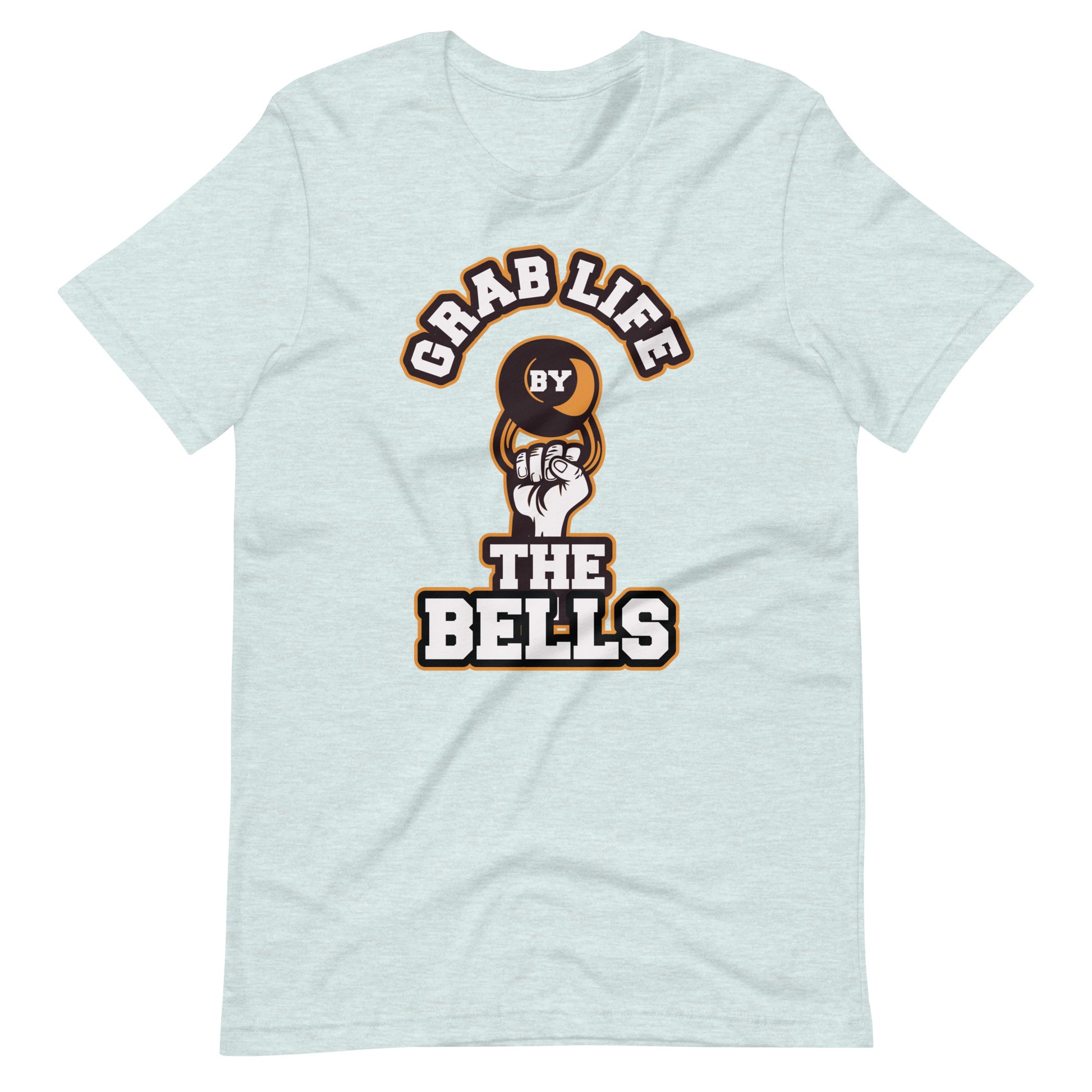 Grab life by the bells unisex t-shirt The Workout Inspiration