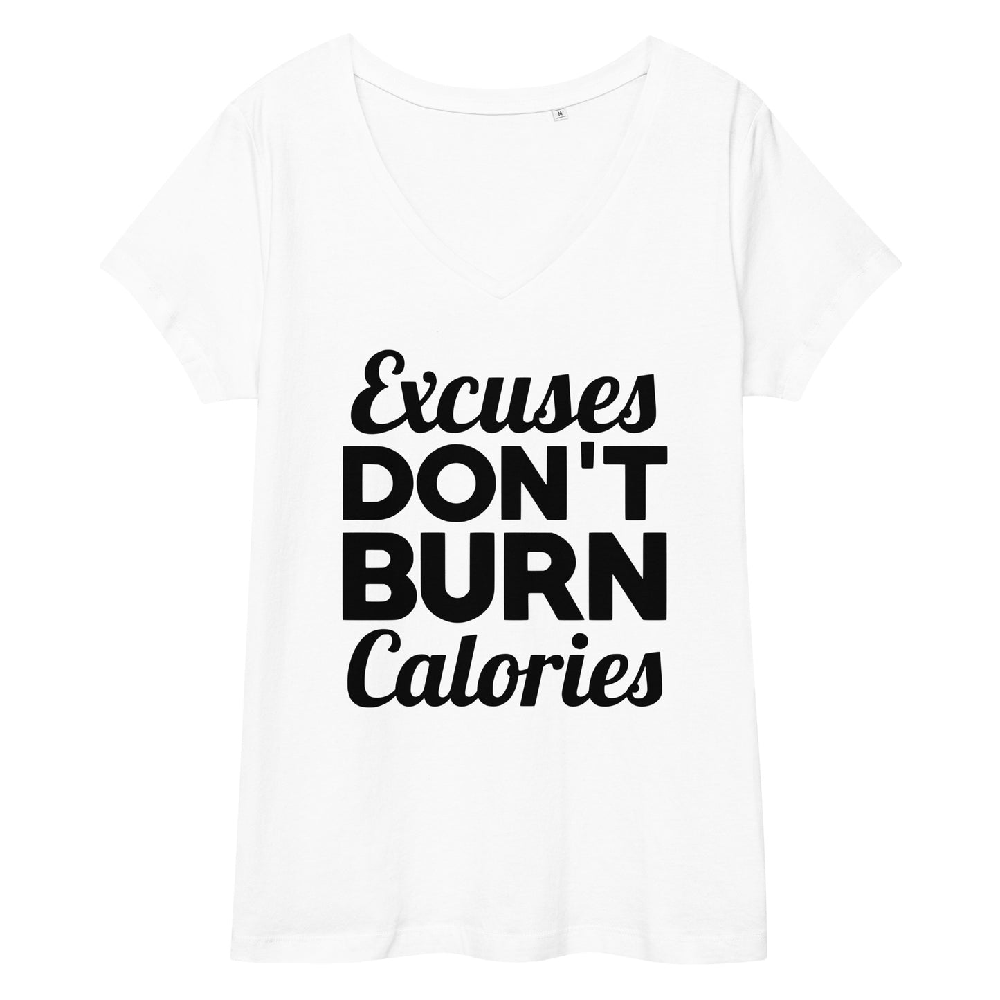 Excuses Don't Burn Calories Women’s v-neck Tee The Workout Inspiration
